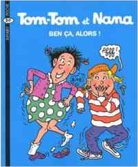 Tom-Tom et Nana 33: Ben Ça, Alors!