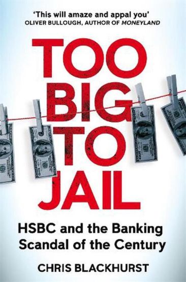 Too Big to Jail HSBC and the Banking Scandal of the Century