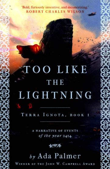 Too Like the Lightning A Narrative of Events of the Year 2454 - Terra Ignota