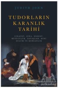 Tudorların Karanlık Tarihi