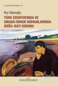 Türk Edebiyatında Ve Orhan Pamuk Romanlarında Doğu-Batı Sorunu