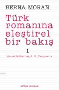 Türk Romanına Eleştirel Bir Bakış 1; Ahmet Mithattan A. H. Tanpınara