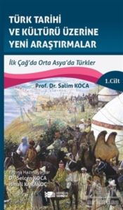 Türk Tarihi Ve Kültürü Üzerine Yeni Araştırmalar 1. Cilt