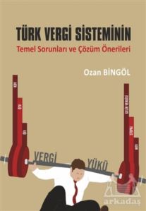 Türk Vergi Sisteminin Temel Sorunları Ve Çözüm Önerileri