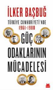 Türkiye Cumhuriyeti' Nde Güç Odaklarının Mücadelesi 1961-1980