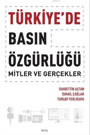 Türkiye'de Basın Özgürlüğü; Mitler ve Gerçekler