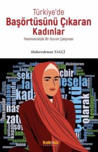 Türkiye'de Başörtüsünü Çıkaran Kadınlar - Fenomenolojik Bir Durum Çalışması