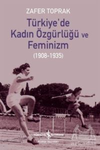 Türkiye’De Kadın Özgürlüğü Ve Feminizm (1908-1935)