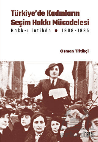 Türkiye’De Kadınların Seçim Hakkı (Hakk-I İntihâb) Mücadelesi 1908-1935