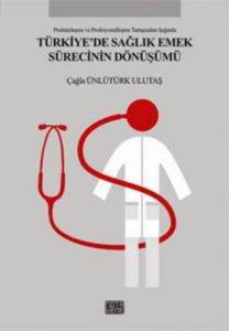 Türkiye'de Sağlık Emek Sürecinin Dönüşümü