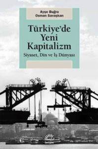 Türkiyede Yeni Kapitalizm; Siyaset, Din ve İş Dünyası
