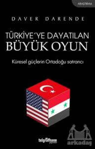 Türkiye’Ye Dayatılan Büyük Oyun