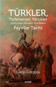 Türkler, Türkmenler, Yörükler: Kökleri, Göçleri, Gelenekleri Örf Ve Adetleri - Thumbnail