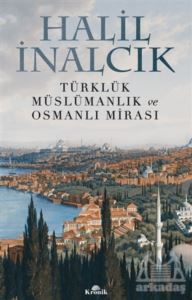 Türklük Müslümanlık Ve Osmanlı Mirası