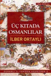 Üç Kıtada Osmanlılar; Osmanlıyı Yeniden Keşfetmek 3