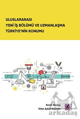 Uluslararası Yeni İş Bölümü Ve Uzmanlaşma Türkiye’Nin Konumu