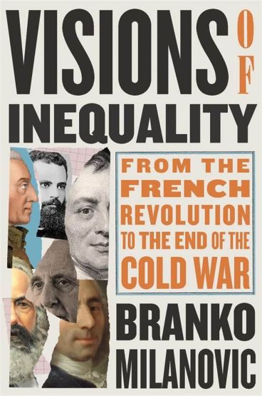 Visions of Inequality From the French Revolution to the End of the Cold War