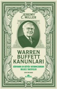 Warren Buffett Kanunları - Dünyanın En Büyük Yatırımcısından Bilgece Tavsiyeler
