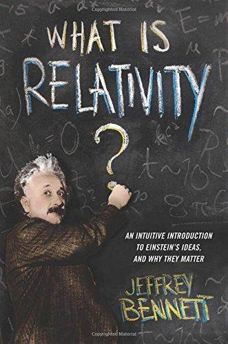What Is Relativity? An Intuitive Introduction To Einstein's Ideas And Why They Matter