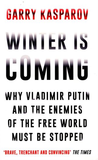 Winter Is Coming Why Vladimir Putin and the Enemies of the Free World Must Be Stopped