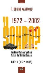Ya Sonra? Türkiye Cumhuriyetinin Yakın Tarihinin Romanı Cilt 1 1972 - 1983