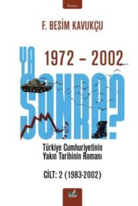 Ya Sonra? Türkiye Cumhuriyetinin Yakın Tarihinin Romanı Cilt 2 1983 - 2002