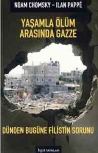 Yaşamla Ölüm Arasında Gazze; Dünden Bugüne Filistin Sorunu