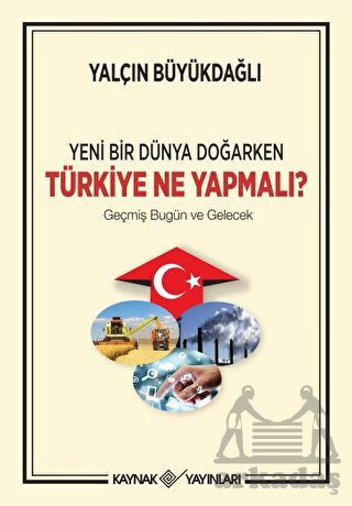 Yeni Bir Dünya Doğarken Türkiye Ne Yapmalı?