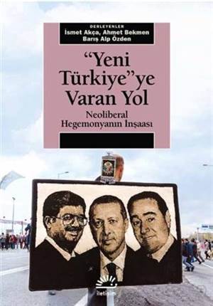 Yeni Türkiye'ye Varan Yol; Neoliberal Hegemonyanın İnşaası