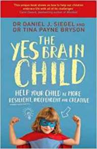Yes Brain Child: Help Your Child Be More Resilient, Independent And Creative