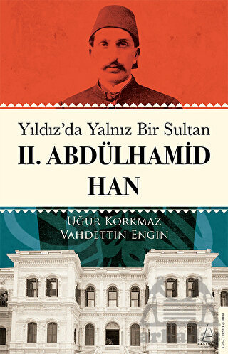 Yıldız’Da Yalnız Bir Sultan II. Abdülhamid Han