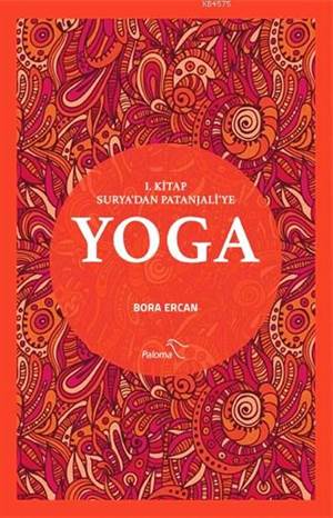 Yoga I. Kitap: Surya'dan Patanjali'ye