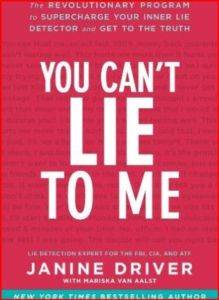 You Can't Lie To Me: The Revolutionary Program to Supercharge Your Inner Lie Detector and Get to the Truth