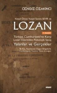 Yüzyıl Önce Yüzyıl Sonra Sevr Ve Lozan: Türkiye Cumhuriyeti’Ne Karşı Lozan Üzerinden Psikolojik Savaş