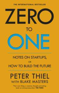 Zero to One: Notes on Start Ups or How to Build a Future